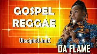 Best of Gospel Reggae  DiscipleDJ mix Feat Da Flame Oct 2023 [upl. by Rasecoiluj]