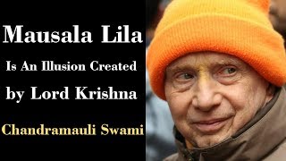 Chandramauli Swami Maharaj Lectures on Mausala Lila Is An Illusion Created By Lord Krishna [upl. by Yboc]