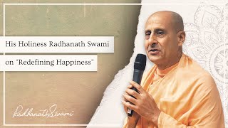 His Holiness Radhanath Swami on Redefining Happiness [upl. by Alleunamme971]