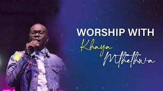 KHAYA MTHETHWA WORSHIP MEDLEY [upl. by Ytsim]