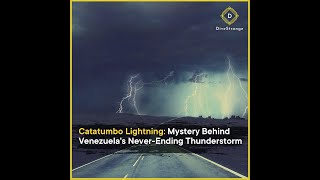 Catatumbo Lightning Mystery Behind Venezuelas NeverEnding Thunderstorm [upl. by Dihahs436]