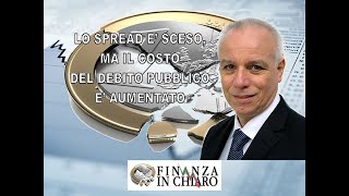 LO SPREAD E’ SCESO MA IL COSTO DEL DEBITO PUBBLICO E’ AUMENTATO [upl. by Cilla]