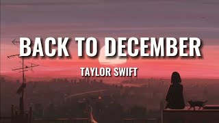 Taylor Swift  quotBack To Decemberquot Lyrics Video [upl. by Rimidalv]