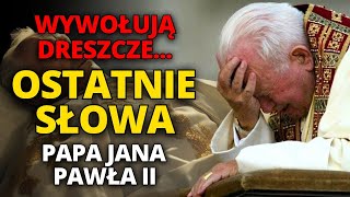 😲OSTATNIE SŁOWA PAPIEŻA JANA PAWŁA II PRZED ŚMIERCIĄ Wywołują dreszczeObjawienie o końcu czasów [upl. by Nary611]