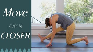 Day 14  Closer  MOVE  A 30 Day Yoga Journey [upl. by Chessy]