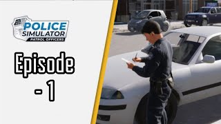 Episode 1  Parking Tickets  Police Simulator Patrol Officers [upl. by Ronnie]