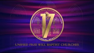 Unified Free Will Baptist Churches  17th Triennial Session [upl. by Ientirb675]