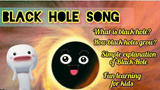 Black Hole SongBlack Hole for KidsSpaceBlack Holes Explained [upl. by Loni335]