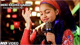 Mere Rashke Qamaar Cover By Yumna Ajin  Nusrat Fateh Ali Khan [upl. by Eillah612]