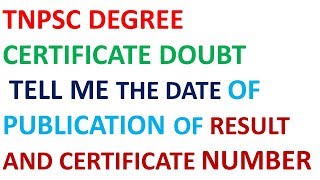 TNPSC DEGREE CERTIFICATE NUMBER AND RESULT DATE OF PUBLICATION [upl. by Eelnyl]