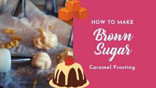 How to make Delicious Brown Sugar Caramel Frosting [upl. by Itnahsa833]