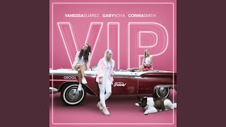 VIP feat Corina Smith amp Vanessa Suarez [upl. by Gelasias603]