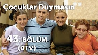 Çocuklar Duymasın 43 Bölüm ATV [upl. by Eatnohs]