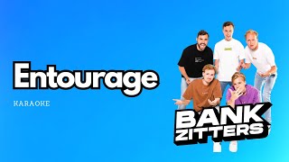 Bankzitters  Entourage Karaoke [upl. by Ayardna]