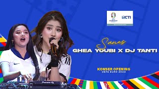 Ghea Youbi X DJ Tanti  Sanes  KONSER MENUJU OPENING EURO 2024 [upl. by Assilaj369]