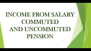 SALARY  EXEMPTED PENSION COMMUTED AND UNCOMMUTED PENSION Accounts Youtube Classes [upl. by Erdah132]