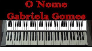 O Nome Gabriela Gomes  Teclado Cover [upl. by Micky]