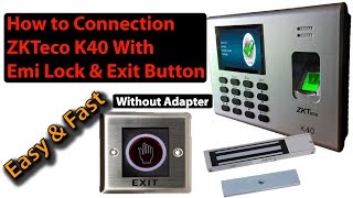 How to Connection ZKTeco K40 With Emi Lock And Exit Button [upl. by Ecnav]