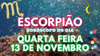 ♏ ESCORPIÃO 💘 VAI ACONTECER NESTA QUARTA FEIRA 13 DE NOVEMBRO DE 2024 [upl. by Filipe369]