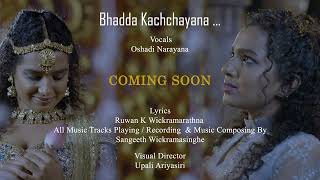 Bhadda Kachchayana  Oshadi Narayana  Official Music Video Trailer [upl. by Roanna]