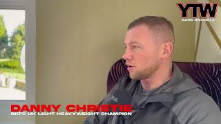 DANNY CHRISTIE TALKS DAVID ROUND FIGHT [upl. by Ijneb637]