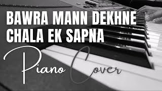 Bawra Mann Dekhne Chala Ek Sapna Piano Cover By Mrityunjay Sharma [upl. by Alaric107]