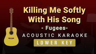 Killing Me Softly With His Song – FugeesLowerMale Key Acoustic Karaoke [upl. by Omolhs]