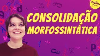 CONSOLIDAÇÃO MORFOSSINTÁTICA  Resumo de Gramática para o Enem [upl. by Beutner377]