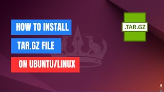 How to Install a targz File on UbuntuLinux  StepbyStep Guide [upl. by Erelia]