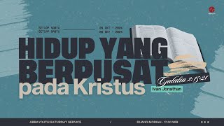 5 Oktober 2024  quotGospel Centered Lifequot  Ivan Jonathan  AbbaYouth Industri [upl. by Eniawd48]