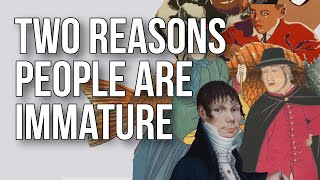 Two Reasons People Are Immature [upl. by Munt]