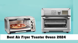 Top 5 Best Air Fryer Toaster Ovens of 2024 [upl. by Haila985]