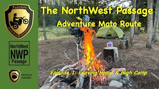 The NorthWest Passage Adventure Route  Episode 1 Leaving Home amp High Camp [upl. by O'Grady]