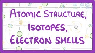 GCSE Physics  Atomic Structure Isotopes amp Electrons Shells 32 [upl. by Hedda524]