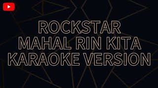 ROCKSTAR MAHAL RIN KITA KARAOKE VERSION [upl. by Le]