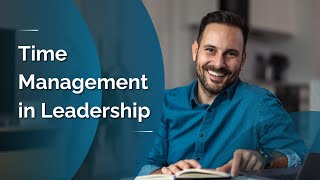 Time Management in Leadership [upl. by Nylloc]