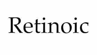 How to Pronounce Retinoic [upl. by Naitsihc]