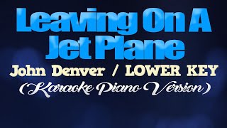 LEAVING ON A JET PLANE  John DenverLOWER KEY KARAOKE PIANO VERSION [upl. by Langsdon]