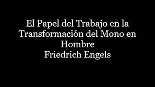 Audiolibro El Papel del Trabajo en la Transformación del Mono en Hombre Friedrich Engels [upl. by Ottavia]