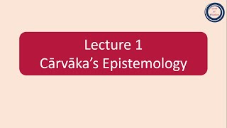 L1 Cārvāka’s Epistemology  चार्वाक का प्रमाण विज्ञान [upl. by Dorella352]