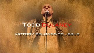 Todd Dulaney  Victory belongs to Jesus LYRICS [upl. by Garcon]