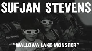 Sufjan Stevens  Wallowa Lake Monster Official Audio [upl. by Aitnic]