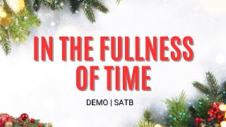 In The Fullness Of Time  DEMO  SATB  Song Offering [upl. by Rodavlas115]