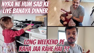 London me Long weekend aaraha hai  Nyra ne kya banaya khane me [upl. by Heywood632]