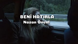 NAZAN ÖNCEL BENİ HATIRLA Sözleri Lyrics [upl. by Plumbo]