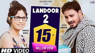 LANDOOR 2 लँडूर 2  Haryanvi Song 2022  Jittu Janaab  Anshu Rana  Singer Surender Sajuma [upl. by Oremoh]