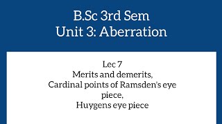 BSc3Lec7Merits and Demerits Cardinal points of Ramsdens eye piece Huygens eye piece [upl. by Sophia388]