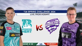 Brisbane Heat Women vs Hobart Hurricanes Women  BHW vs HHW  T20 Spring Challenge 2024 Live [upl. by Tabbatha726]