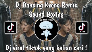 DJ BOXING🥊DJ DANCIN KRONO REMIX SLOW VIRAL TIKTOK YANG KALIAN CARI [upl. by Ronnica]