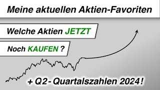 Diese Aktien KAUFE ich JETZT Marktanalyse  Q2 Zahlen 2024 [upl. by Sirtaeb]